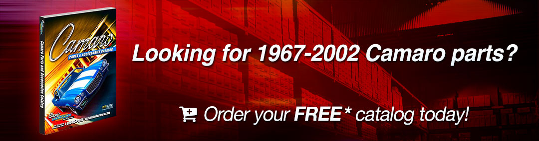 Looking for 1967-2002 Camaro Parts? Order your FREE catalog today!