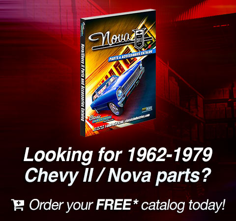 Looking for 1962-1979 Chevy II / Nova parts? Order your FREE catalog today!